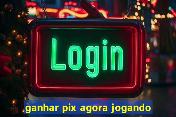 ganhar pix agora jogando